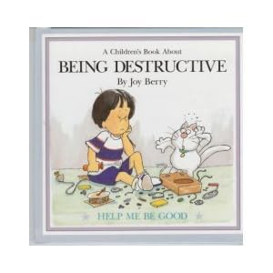 Children's Book About BEING DESTRUCTIVE help me be good