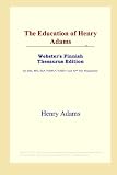 The Education of Henry Adams (Websters Finnish Thesaurus Edition)
