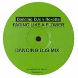 DANCING DJS VS ROXETTE / FADING LIKE A FLOWER