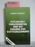 Produkt-Bild: Psychisches Fehlverhalten und die Heilung der Gottesbeziehung. Einige Aspekte biblischer Anthropologie und ihre Bedeutung f&uuml;r die Psychotherapie