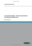 Zu: Friedrich Schiller - ''�ber die �sthetische Erziehung des Menschen''