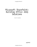 Microsoft SharePoint: Building Office 2003 Solutions