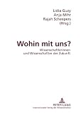 Produkt-Bild: Wohin mit uns?: Wissenschaftlerinnen und Wissenschaftler der Zukunft