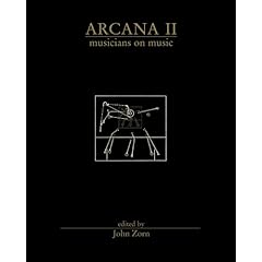 Read "Arcana II: Musicians On Music" reviewed by Eyal Hareuveni