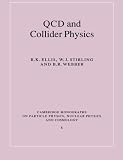 QCD and Collider Physics (Cambridge Monographs on Particle Physics, Nuclear Physics and Cosmology)