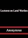 Lectures on Land Warfare; A tactical Manual for the Use of Infantry Officers An Examination of the Principles Which Underlie.
