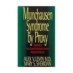 Munchausen Syndrome by Proxy: Issues in Diagnosis and Treatment by Alex V. Levin and Mary S. Sheridan