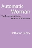 Review University of Nebraska Press  / Automatic Woman: The Representation of Women in Surrealism