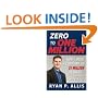 Zero to One Million: How I Built A Company to $1 Million in Sales . . . and How You Can, Too