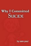 Why I Committed Suicide