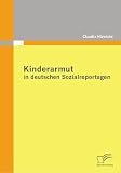 Kinderarmut in deutschen Sozialreportagen (German Edition)