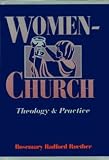 Women-church : theology and practice of feminist liturgical communities