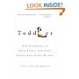 Toddler: Real-life Stories of Those Fickle, Irrational, Urgent, Tiny People We Love