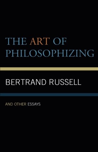 The Art of Philosophizing: and Other Essays