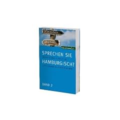 Sprechen Sie Hamburgisch? Band 2: Noch mehr Begriffe aus der Zeit, als Gro�vater die Gro�mutter nahm