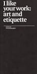 I Like Your Work: Art and Etiquette