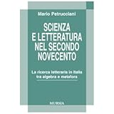 scienza e letteratura nel secondo novecento la ricerca letteraria in italia tra algebra e metafora