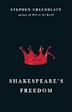 Shakespeare’s Freedom (The Rice University Campbell Lectures)