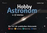 Hobby-Astronom in 4 Schritten. Ein 1×1 der praktischen Astronomie