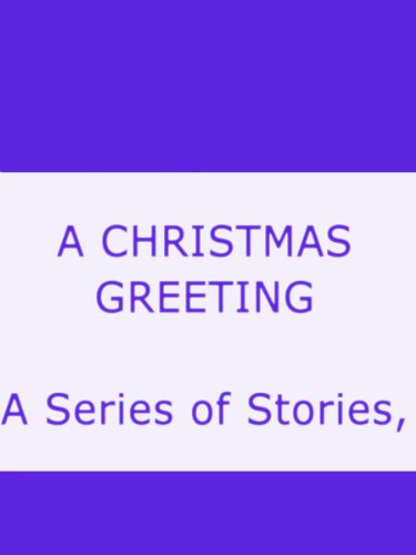 A CHRISTMAS GREETING  A Series of Stories,