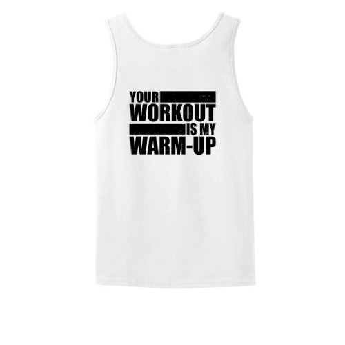 Your Workout is My Warm Up Tank Top