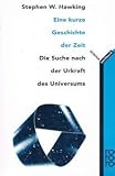 Eine kurze Geschichte der Zeit : die Suche nach der Urkraft des Universums - Stephen W. Hawking