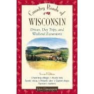 Country Roads of Wisconsin : Drives, Day Trips, and Weekend Excursions