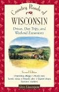 Country Roads of Wisconsin : Drives, Day Trips, and Weekend Excursions
