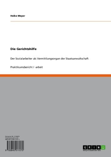 Die Gerichtshilfe: Der Sozialarbeiter als Vermittlungsorgan der Staatsanwaltschaft (German Edition)