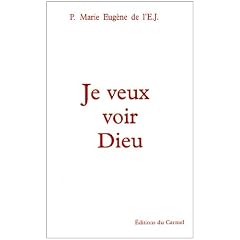 Je veux voir dieu /marie-Eug�ne de l'enfant-jesus (1998)
