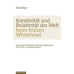 Kreativit�t und Relativit�t der Welt beim fr�hen Whitehead: Alfred North Whiteheads fr�he Naturphilosophie (1915-1922) - eine Rekonstruktion