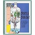 Bottle Biology: An Idea Book for Exploring the World Through Plastic Bottles and Other Recyclable Materials