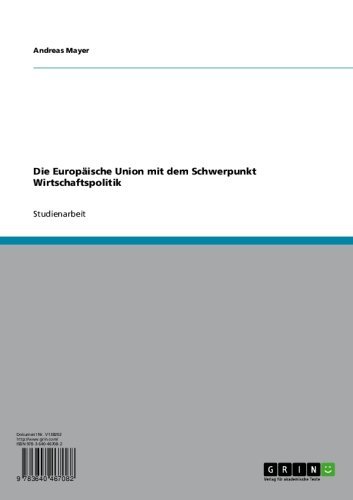 Die Europäische Union mit dem Schwerpunkt Wirtschaftspolitik (German Edition)