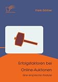 Erfolgsfaktoren bei Online-Auktionen: Eine empirische Analyse