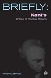 Briefly : Kant's critique of practical reason (the concept of the highest good and the postulates of the practical reason)