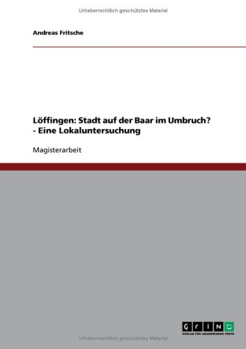 GRIN Verlag L&ouml;ffingen: Stadt auf der Baar im Umbruch? - Eine Lokaluntersuchung