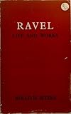Ravel : life and works