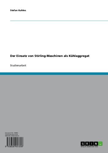 Der Einsatz von Stirling-Maschinen als Kühlaggregat (German Edition)