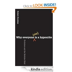 Why Everyone (Else) Is a Hypocrite: Evolution and the Modular Mind