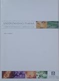 Understanding Pharma: The First, Practical Guide on How Pharmaceutical and Biotech Companies Really Work
