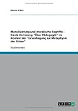 Moralisierung und moralische Begriffe - Kants Vorlesung ''�ber P�dagogik'' im Kontext der ''Grundlegung zur Metaphysik der Sitten''