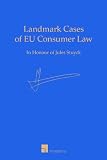 Landmark cases of EU consumer law : in honour of Jules Stuyck