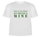 This is My Shirt. There are many like it, but this one is Mine. High Quality T-Shirt White Medium