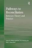 Pathways to reconciliation : between theory and practice