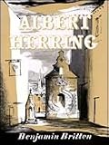 Albert Herring Op. 39 English Comic Opera in Three Acts