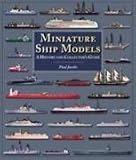 Miniature Ship Models: A History and Collector's Guide