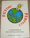 Future perfect : a global ideas bank compendium