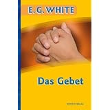 Das Gebet - Prayer (dt.)von "Ellen G. White"