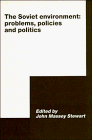 The Soviet Environment: Problems, Policies and Politics (International Council for Central and East European Studies)