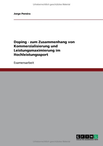 Doping - zum Zusammenhang von Kommerzialisierung und Leistungsmaximierung im Hochleistungssport